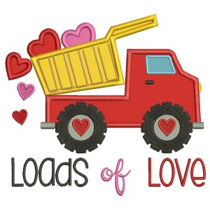 Loads Of Love Dump Truck With Hearts Applique Machine Embroidery Design Digitized Pattern